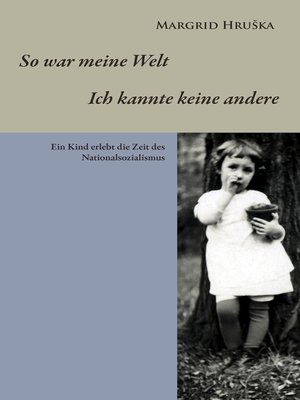 cover image of So war meine Welt--Ich kannte keine andere